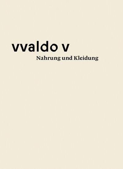 Erhart, P: vvaldo V - Nahrung und Kleidung