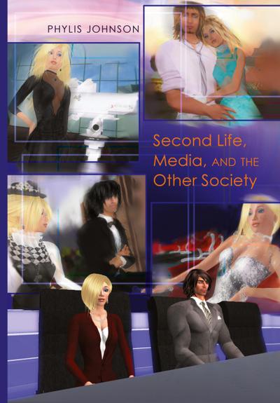 Second Life, Media, and the Other Society