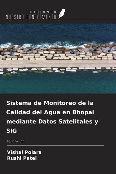 Sistema de Monitoreo de la Calidad del Agua en Bhopal mediante Datos Satelitales y SIG
