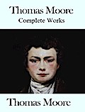 The Complete Works of Thomas Moore