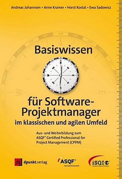 Basiswissen für Softwareprojektmanager im klassischen und agilen Umfeld