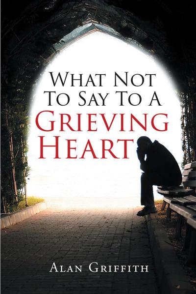 What Not To Say To A Grieving Heart