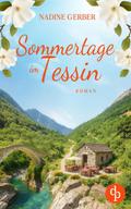 Sommertage im Tessin | Ein emotionaler Liebesroman über Neuanfänge und den Mut zum Leben
