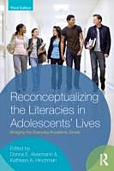 Reconceptualizing the Literacies in Adolescents’ Lives