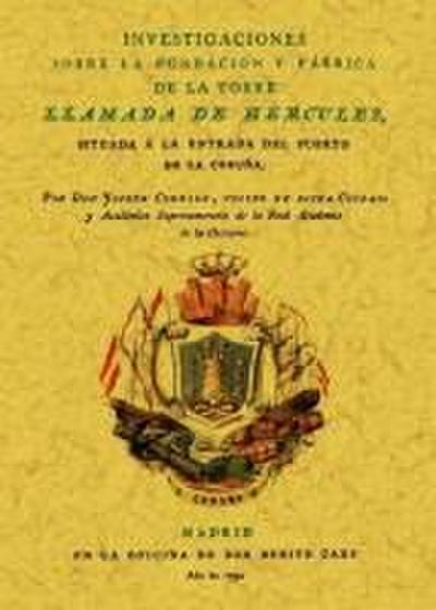 Investigaciones sobre la fundación y fábrica de la torre llamada de Hércules