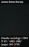 Omaha sociology (1884 N 03 / 1881-1882 (pages 205-