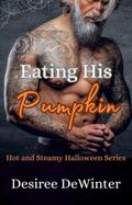Eating His Pumpkin (Hot and Steamy Halloween Series, #2)