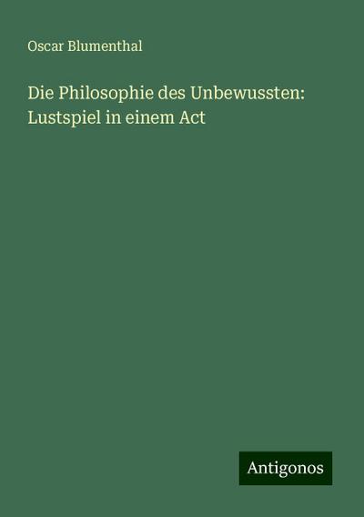 Blumenthal, O: Philosophie des Unbewussten: Lustspiel in ein