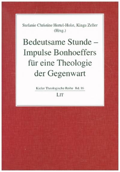 Bedeutsame Stunde - Impulse Bonhoeffers für eine Theologie der Gegenwart