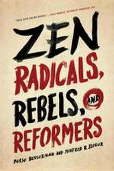 Zen Radicals, Rebels, and Reformers