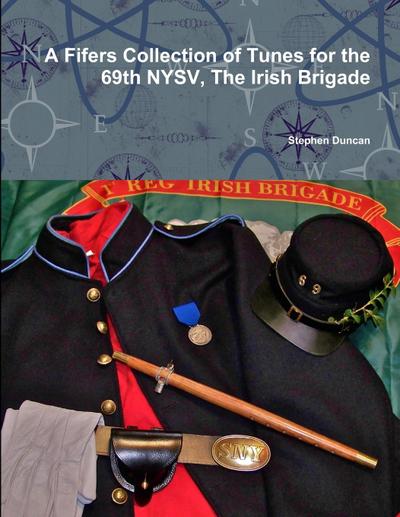 A Fifers Collection of Tunes for the 69th NYSV, The Irish Brigade