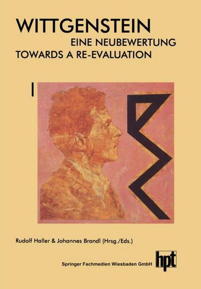Wittgenstein Eine Neubewertung / Wittgenstein Towards a Re-Evaluation