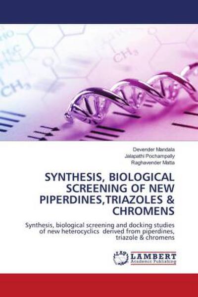 SYNTHESIS, BIOLOGICAL SCREENING OF NEW PIPERDINES,TRIAZOLES & CHROMENS