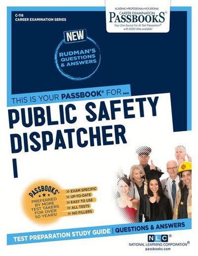 Public Safety Dispatcher I (C-116): Passbooks Study Guide Volume 116