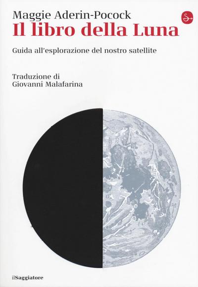 Il libro della luna. Guida all’esplorazione del nostro satellite