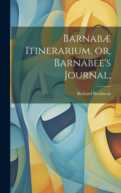 Barnabæ Itinerarium, or, Barnabee’s Journal;
