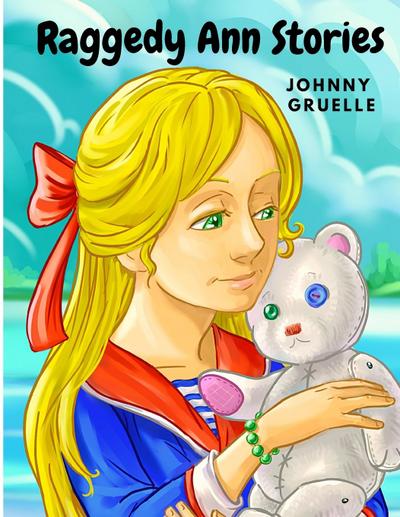 Johnny Gruelle: Raggedy Ann Stories