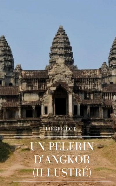 Un Pèlerin d’Angkor