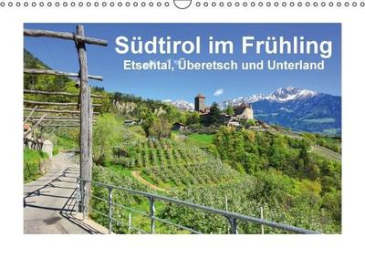Südtirol im Frühling. Etschtal, Überetsch und Unterland. (Wandkalender immerwährend DIN A3 quer)