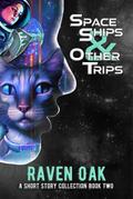 Space Ships & Other Trips (A Short Story Collection, #2)
