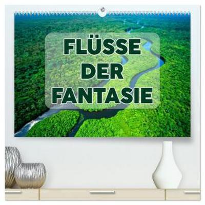 Flüsse der Fantasie (hochwertiger Premium Wandkalender 2026 DIN A2 quer), Kunstdruck in Hochglanz