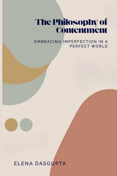 The Philosophy of Contentment Embracing Imperfection in a  Perfect World