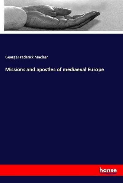 Missions and apostles of mediaeval Europe