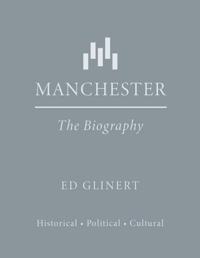 Manchester : The Biography