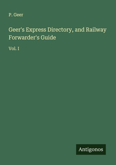 Geer’s Express Directory, and Railway Forwarder’s Guide