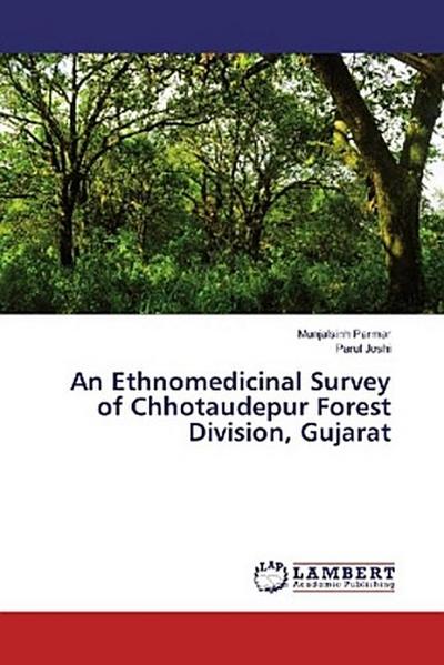 An Ethnomedicinal Survey of Chhotaudepur Forest Division, Gujarat