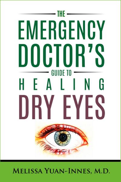 The Emergency Doctor’s Guide to Healing Dry Eyes (The Emergency Doctor’s Guides, #2)