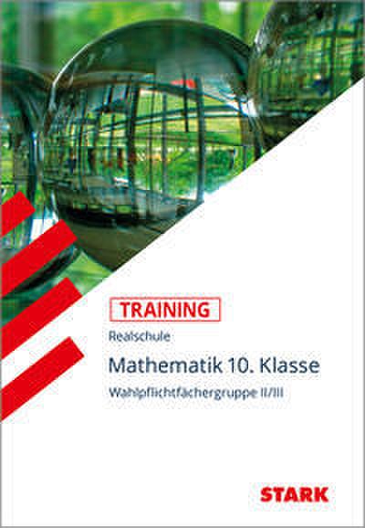 Training Realschule - Mathematik 10. Klasse Wahlpflichtfächergruppe II/III