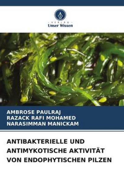 ANTIBAKTERIELLE UND ANTIMYKOTISCHE AKTIVITÄT VON ENDOPHYTISCHEN PILZEN