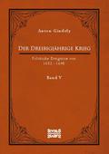 Der Dreißigjährige Krieg. Politische Ereignisse von 1632-1648. Band 5