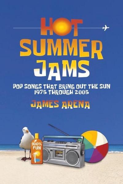 Hot Summer Jams: Pop Songs That Bring Out the Sun, 1975 Through 2005