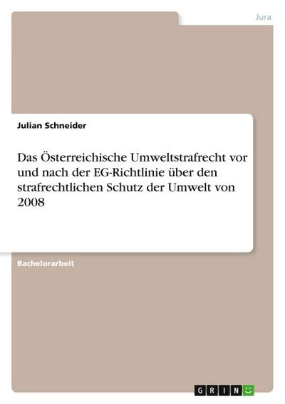 Das Österreichische Umweltstrafrecht vor und nach der EG-Richtlinie über den strafrechtlichen Schutz der Umwelt von 2008