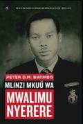 Peter DM Bwimbo: Mlinzi Mkuu wa Mwalimu