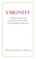 Virginity. A Positive Approach to Celibacy for the Sake of the Kingdom of Heaven