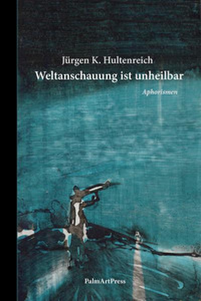 Weltanschauung ist unheilbar