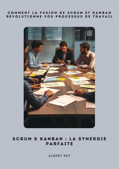 Scrum & Kanban:  La synergie parfaite