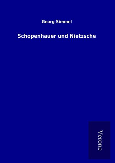 Schopenhauer und Nietzsche - Georg Simmel