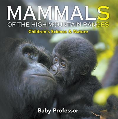 Mammals of the High Mountain Ranges | Children’s Science & Nature