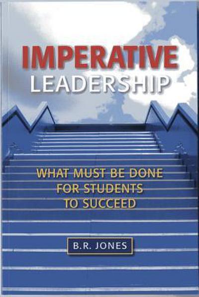 Imperative Leadership: What Must Be Done for Students to Succeed