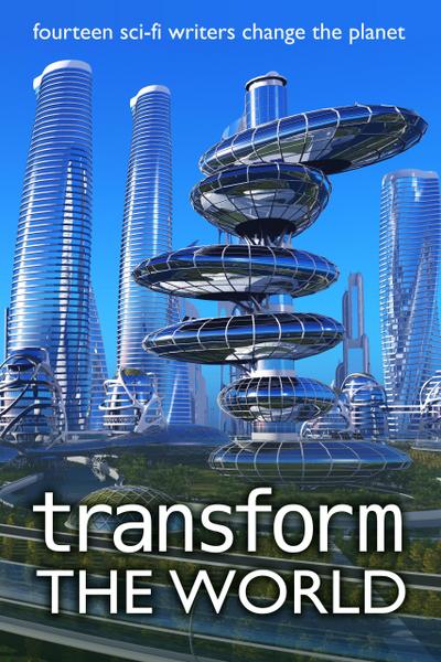 Transform the World (Writers Save the World, #3)