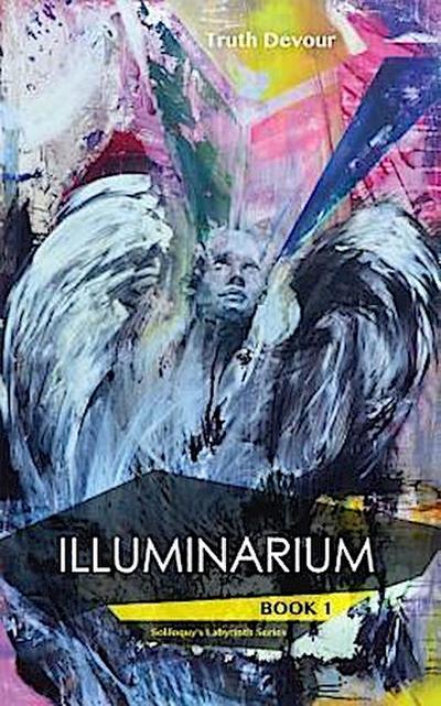 Illuminarium - Book 1 - Soliloquy’s Labyrinth Series