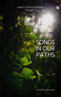 Songs in Our Paths: Haiku & Photography (Volume 1)