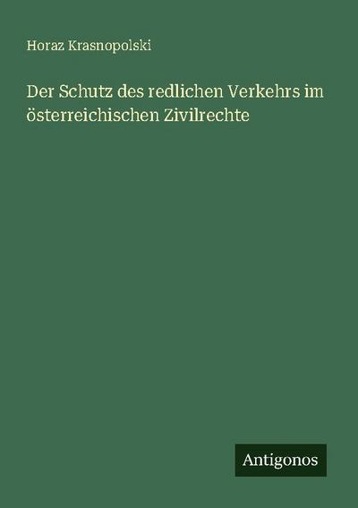 Der Schutz des redlichen Verkehrs im österreichischen Zivilrechte