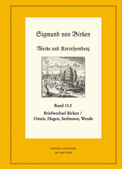 Der Briefwechsel zwischen Sigmund von Birken und Magnus Daniel Omeis, Joachim Heinrich Hagen, Sebastian Seelmann und Georg Wende
