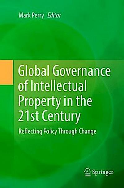 Global Governance of Intellectual Property in the 21st Century
