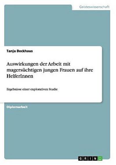 Auswirkungen der Arbeit mit magersüchtigen jungen Frauen auf ihre HelferInnen